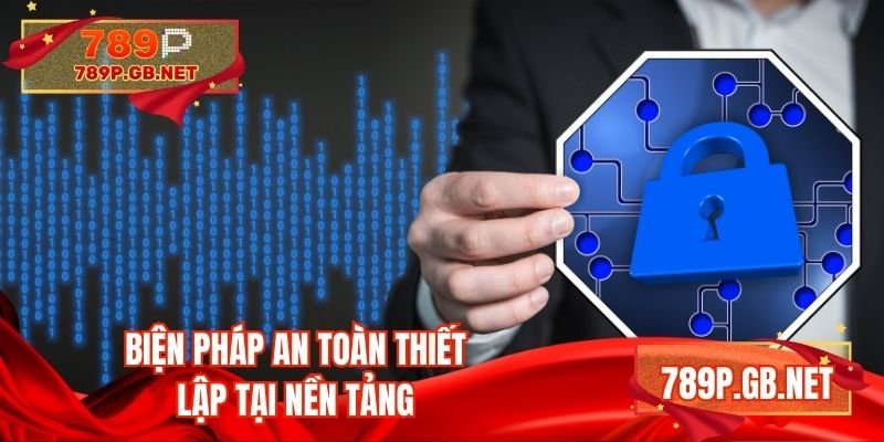 Biện pháp an toàn thiết lập tại nền tảng
