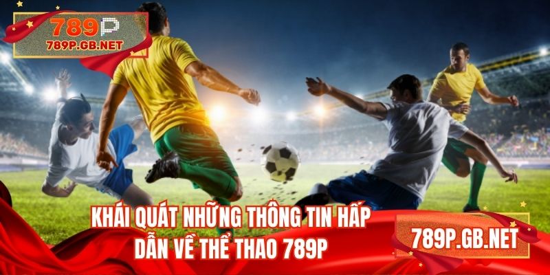 Khái quát những thông tin hấp dẫn về thể thao 789P