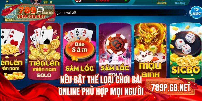 Nêu bật thể loại chơi bài online phù hợp mọi người